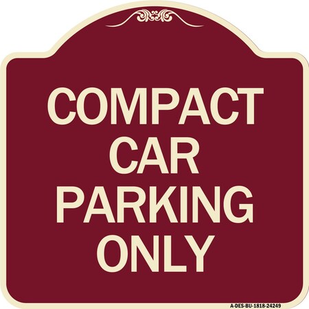 Signmission Compact Car Parking Only Heavy-Gauge Aluminum Architectural Sign, 18" x 18", BU-1818-24249 A-DES-BU-1818-24249